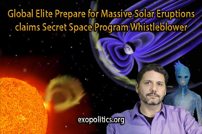 Global Elite Prepare for Massive Solar Eruptions claims Secret Space Program Whistleblower